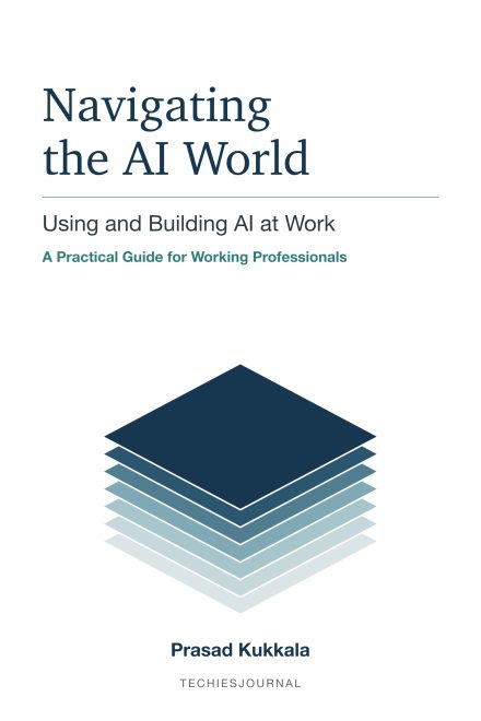 Cover of "Navigating the AI World: Using and Building AI at Work" by Prasad Kukkala